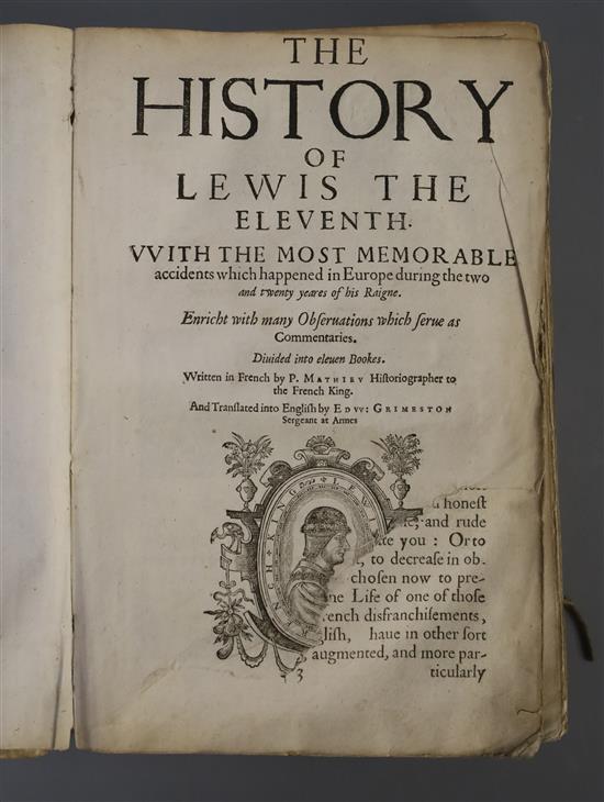 Mathieu, Pierre - The History of Lewis the Eleventh, 1st English translation by Edward Grimstone, folio,